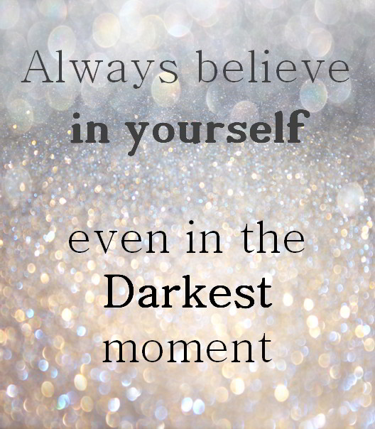 Always believe in yourself